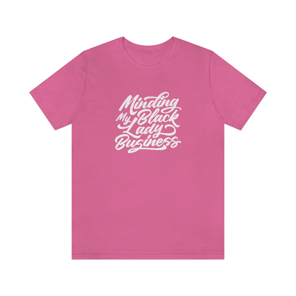 Minding My Black Lady Business on tshirt in script font