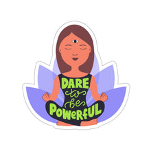 Load image into Gallery viewer, Dare to be Powerful | Women Empowerment Quote Stickers
