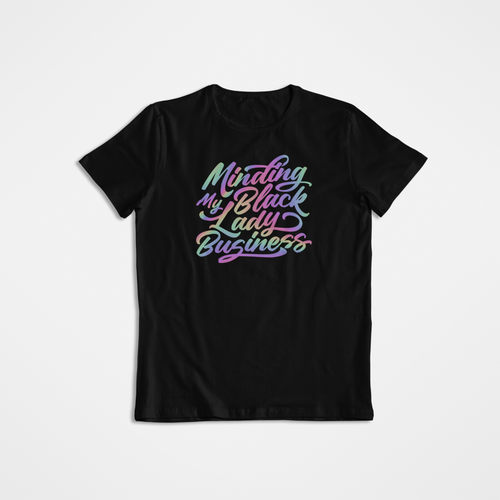 Black Minding My Black Lady Business tshirt with holographic design